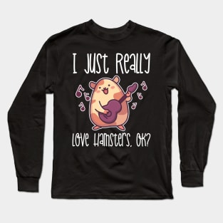 I Just Really Love Hamsters, OK? product Long Sleeve T-Shirt